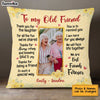 Personalized To My Old Friend Custom Photo Pillow OB206 58O34 1