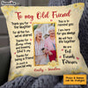 Personalized To My Old Friend Custom Photo Pillow OB206 58O34 1