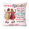 Personalized Old Friends I Hope We Are Friends Until We Die Pillow OB225 32O28 1