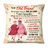 Personalized To My Old Friend Pillow OB242 23O28 1