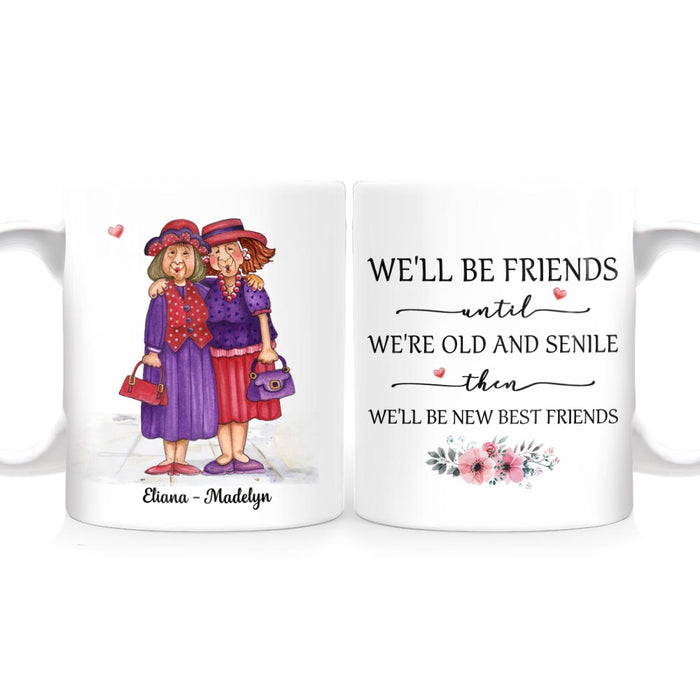 Personalized Old Friends We'll Be Friends Until We're Old And Senile Mug OB227 58O58 1