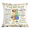 Personalized To My Old Friend Pillow OB241 23O34 1