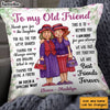 Personalized To My Old Friend Pillow OB252 23O28 1