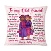 Personalized To My Old Friend Pillow OB253 23O69 1