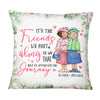 Personalized Friends We Meet Along The Way Pillow OB262 23O69 1
