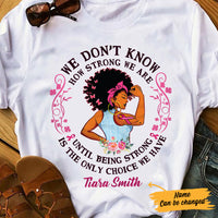 Personalized Breast Cancer BWA How Strong We Are T Shirt AG102 67O57 thumb 1