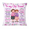 Personalized To My Old Friend Pillow NB11 32O47 1