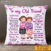 Personalized To My Old Friend Pillow NB11 32O47 1