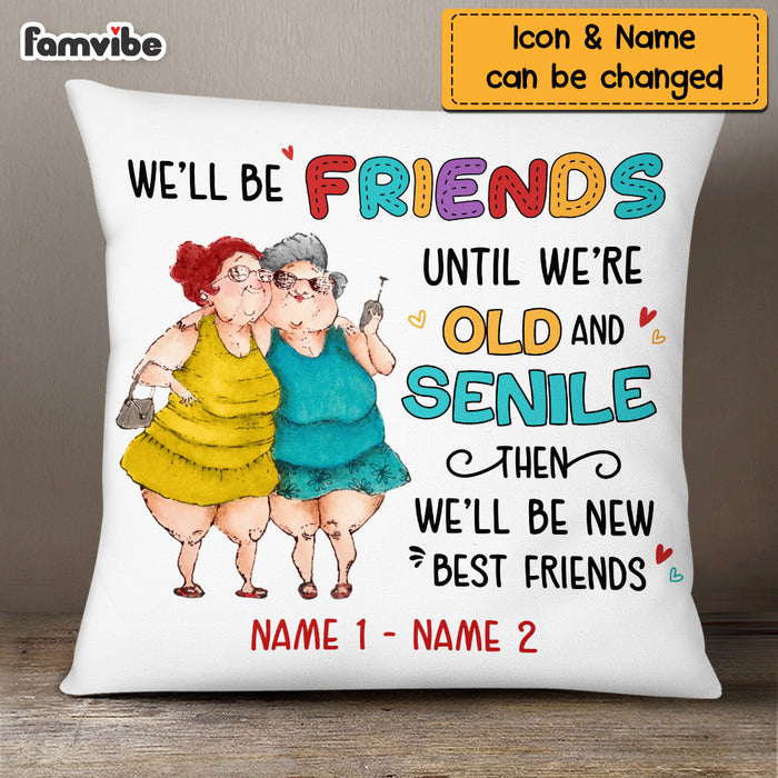 Personalized We'll Be Friends Until We're Old And Senile Pillow NB13 32O69 1
