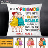 Personalized We'll Be Friends Until We're Old And Senile Pillow NB13 32O69 1