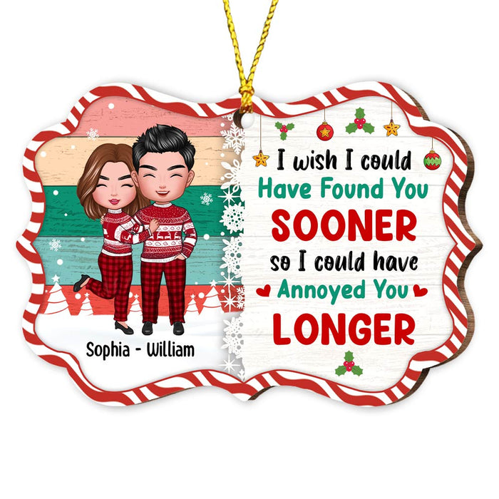 Personalized Couple Anniversary I Wish I Met You Sooner Annoyed You Sooner Benelux Ornament NB142 58O47 1