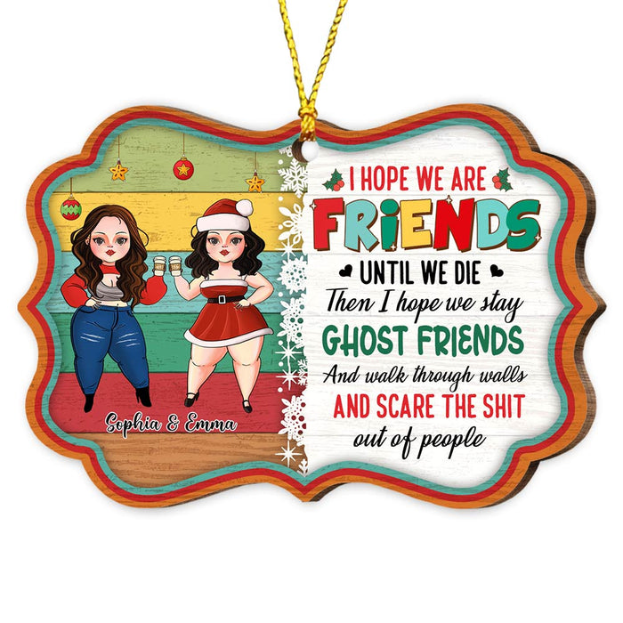 Personalized Friendship I Hope We Are Friend Until We Benelux Ornament NB101 58O28 1