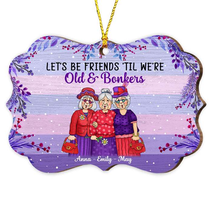 Personalized Friends 'Til We're Old And Bonkers Benelux Ornament NB163 36O53 1