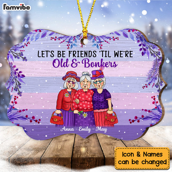 Personalized Friends 'Til We're Old And Bonkers Benelux Ornament NB163 36O53 1