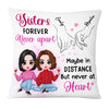 Personalized Sisters Forever Never Apart Friends Pillow NB263 32O53 1