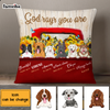 Personalized Dogs God Says Pillow NB295 36O76 1