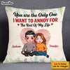 Personalized Couple The One I Want To Annoy Pillow DB65 23O53 1