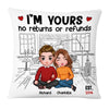 Personalized Couple I'm Yours No Returns Or Refunds Pillow DB64 23O53 1