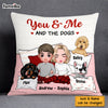 Personalized Couple You And Me And The Dogs Pillow DB121 85O58 1