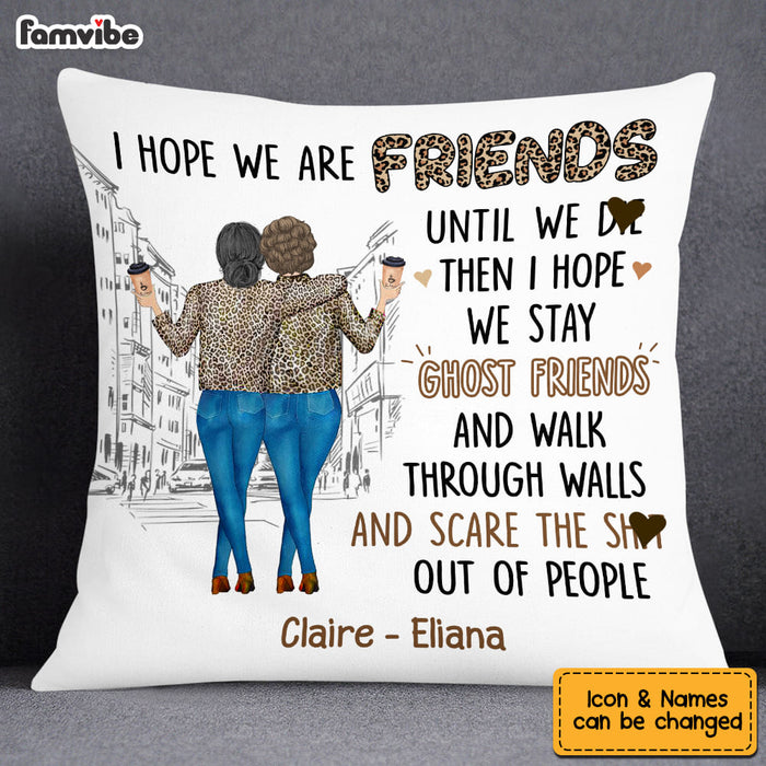 Personalized Gift For Friends I Hope We Are Friends Until Pillow DB151 30O53 1