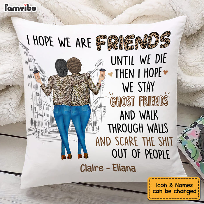 Personalized Gift For Friends I Hope We Are Friends Until Pillow DB151 30O53 1