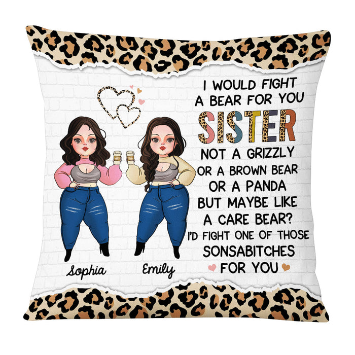 Personalized I Would Fight A Bear For You Sister Friendship Pillow 22583 1