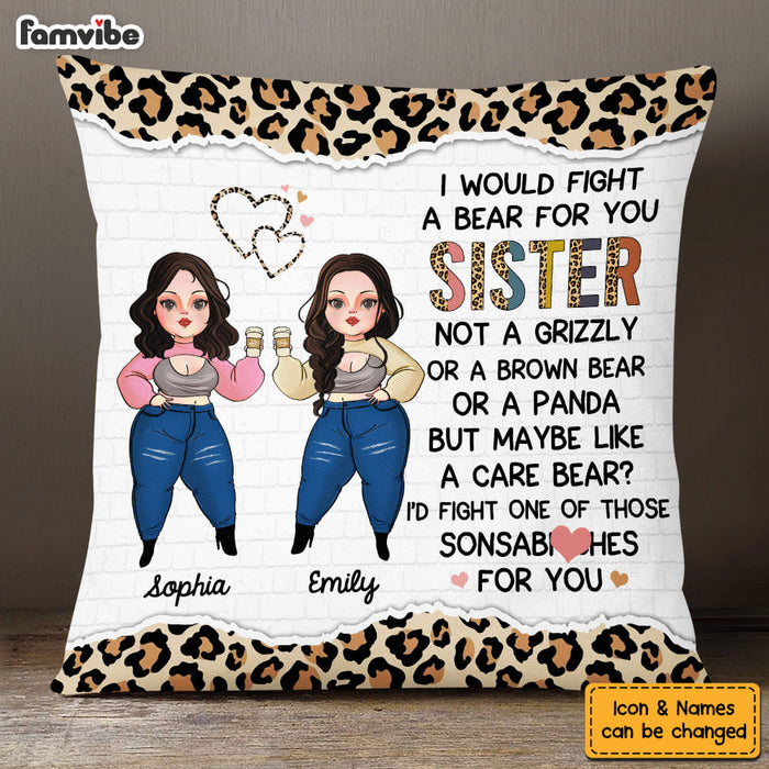 Personalized I Would Fight A Bear For You Sister Friendship Pillow 22583 1