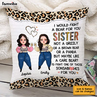 Personalized I Would Fight A Bear For You Sister Friendship Pillow 22583 thumb 1