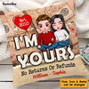 Personalized Couple I'm Yours No Returns Or Refunds Pillow DB211 32O47 1