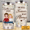 Personalized Gift For Couple You Will Forever Be My Always Steel Tumbler 22776 1