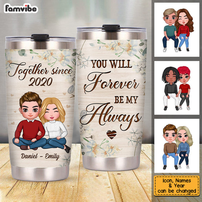 Personalized Gift For Couple You Will Forever Be My Always Steel Tumbler 22776 1