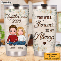Personalized Gift For Couple You Will Forever Be My Always Steel Tumbler 22776 thumb 1