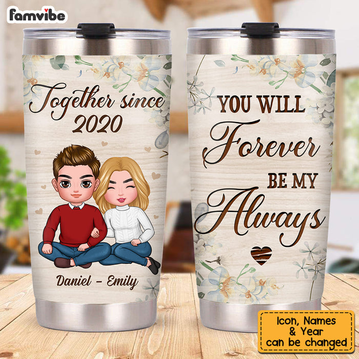 Personalized Gift For Couple You Will Forever Be My Always Steel Tumbler 22776 1