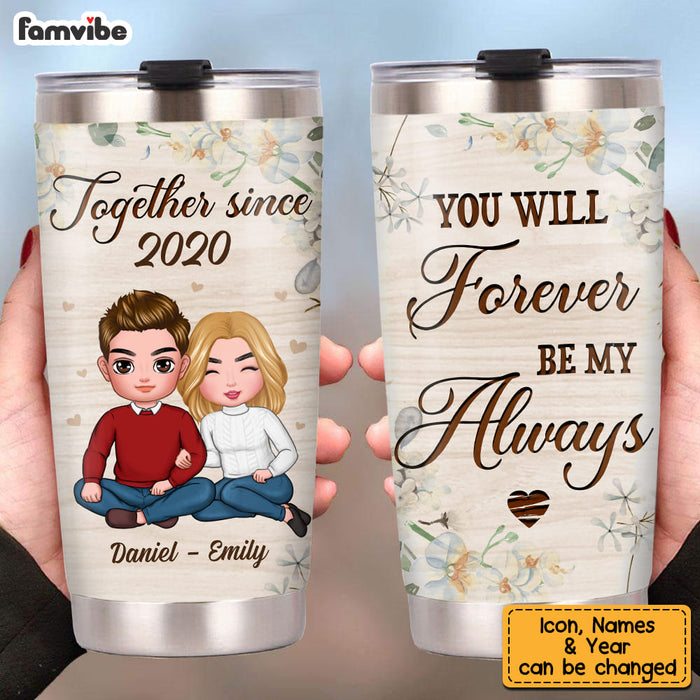 Personalized Gift For Couple You Will Forever Be My Always Steel Tumbler 22776 1