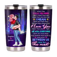 Personalized Gift For Couple When I Say I Love You More Steel Tumbler 22839 thumb 1