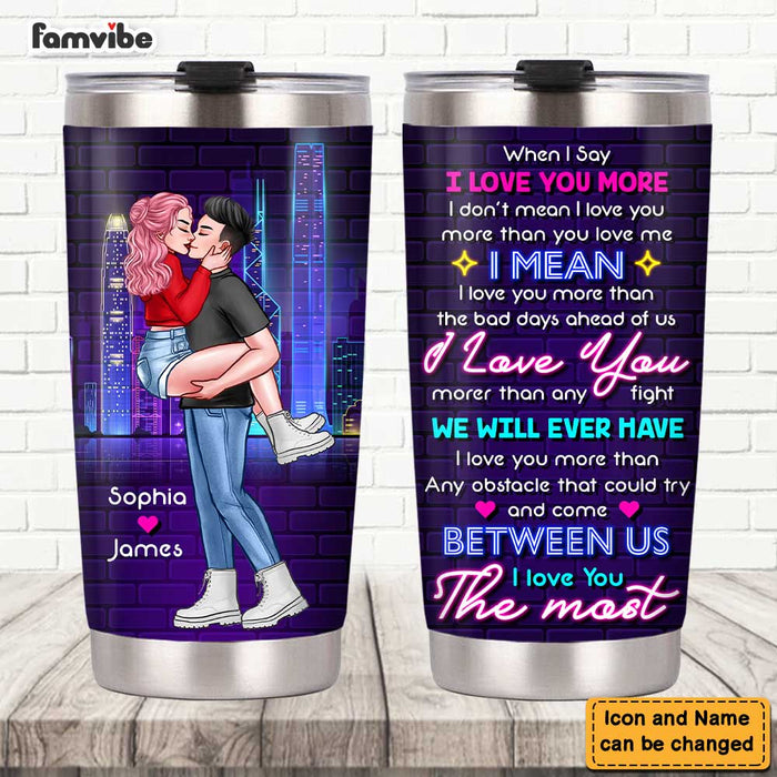 Personalized Gift For Couple When I Say I Love You More Steel Tumbler 22839 1