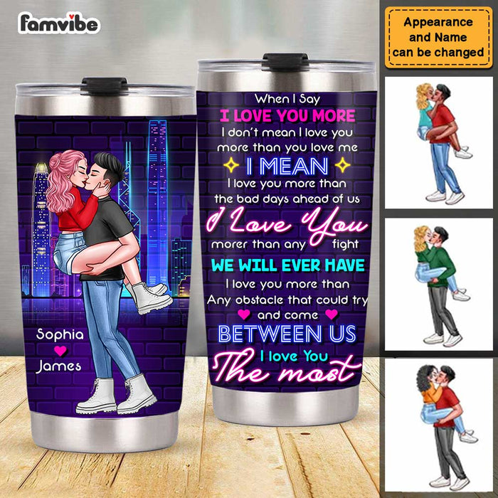 Personalized Gift For Couple When I Say I Love You More Steel Tumbler 22839 1