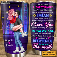 Personalized Gift For Couple When I Say I Love You More Steel Tumbler 22839 thumb 1