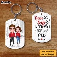 Personalized Couple Drive Safe I Need You Here With Me Aluminum Keychain 22889 thumb 1