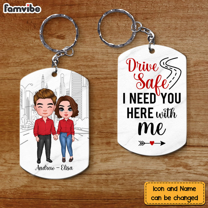 Personalized Couple Drive Safe I Need You Here With Me Aluminum Keychain 22889 1