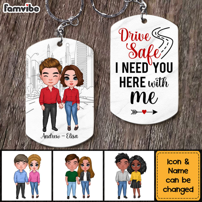 Personalized Couple Drive Safe I Need You Here With Me Aluminum Keychain 22889 1