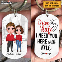 Personalized Couple Drive Safe I Need You Here With Me Aluminum Keychain 22889 thumb 1