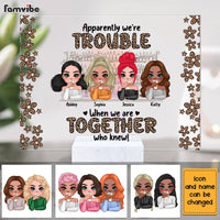 Personalized We're Trouble When We Are Together Gift For Sisters, Sistas,  Soul Sisters Acrylic Plaque 22896 thumb 1