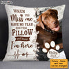 Personalized Dog Memo When You Miss Me Have No Fear Pillow 23161 thumb 1