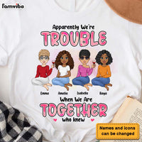 Personalized We're Trouble When We Are Together Gift For Sisters, Sistas,  Soul Sisters Shirt - Hoodie - Sweatshirt 23226 thumb 1