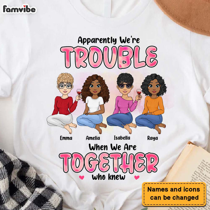 Personalized We're Trouble When We Are Together Gift For Sisters, Sistas,  Soul Sisters Shirt - Hoodie - Sweatshirt 23226 1