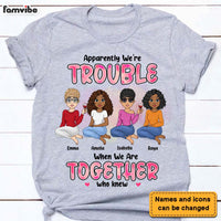 Personalized We're Trouble When We Are Together Gift For Sisters, Sistas,  Soul Sisters Shirt - Hoodie - Sweatshirt 23226 thumb 1