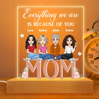 Personalized Gift for Mom Everything We Are Is Because Of You Plaque LED Lamp Night Light 23292 thumb 1
