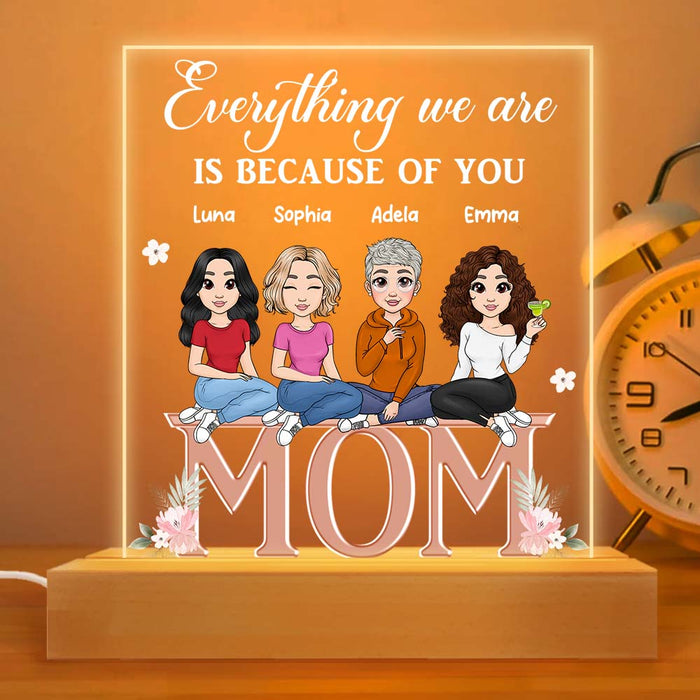 Personalized Gift for Mom Everything We Are Is Because Of You Plaque LED Lamp Night Light 23292 1
