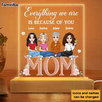 Personalized Gift for Mom Everything We Are Is Because Of You Plaque LED Lamp Night Light 23292 thumb 1